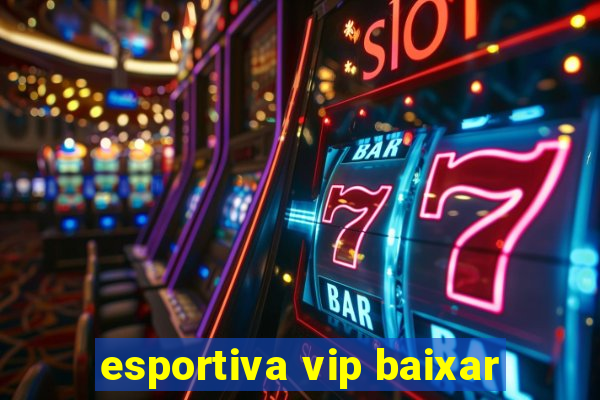 esportiva vip baixar